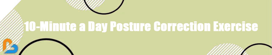10-Minute a Day Posture Correction Exercise